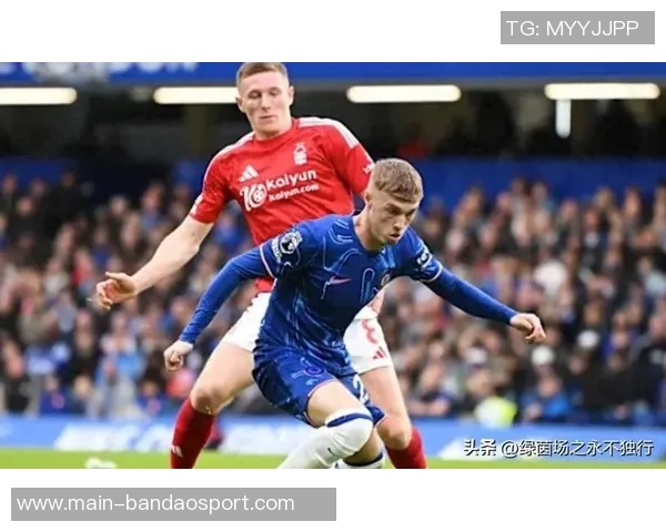 切尔西队史首次在联赛客场战胜森林实现三连胜澳波执教球队五战全胜纪录再创新高